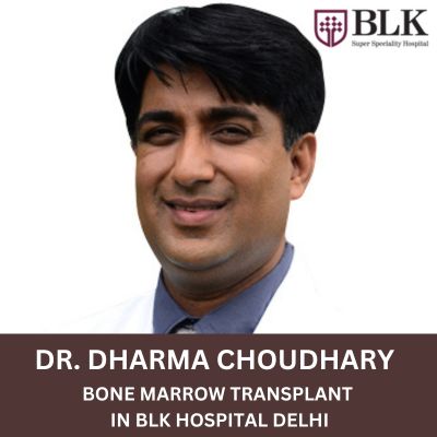 Best Bone Marrow Transplant Surgeon Dr. Dharma Choudhary